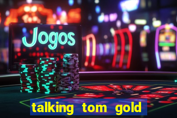 talking tom gold run 1.0 5.684 apk